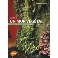 CREER UN MUR VEGETAL Jean-Michel GROULT 